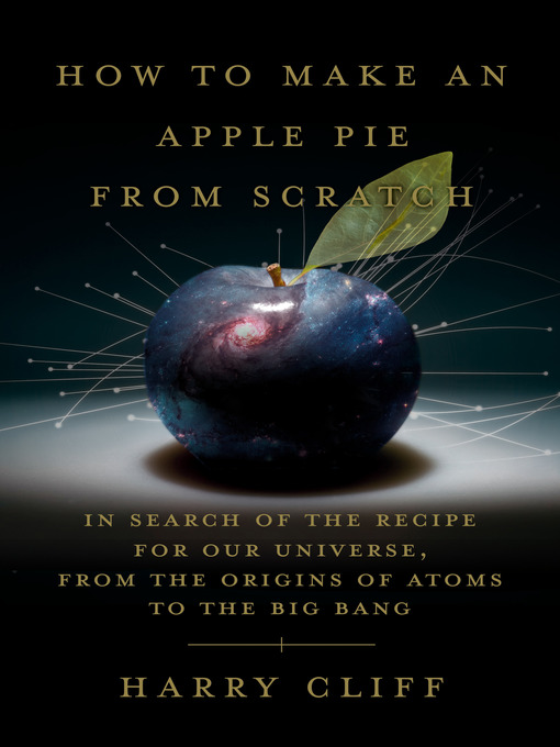 Title details for How to Make an Apple Pie from Scratch by Harry Cliff - Wait list